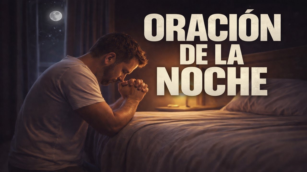 Oración de la NOCHE de HOY Lunes 12 de ENERO de 2026