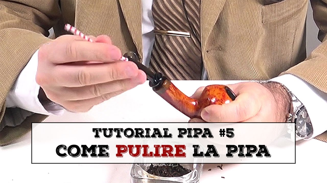 Tutorial Pipa #5 - Come PULIRE la pipa