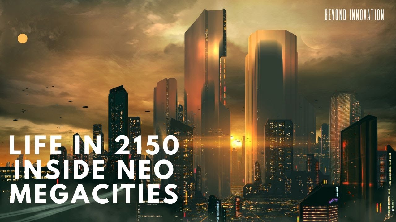 LIFE IN 2150 INSIDE NEO MEGACITIES