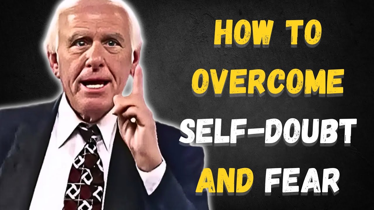 How to Overcome Self-Doubt and Fear | Jim Rohn Inspired