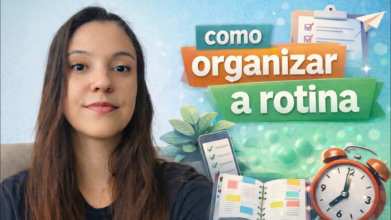 Como faço para organizar minha rotina? 