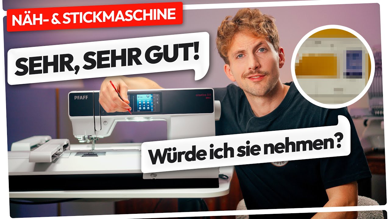 🧵 Stick- & N&auml;hmaschine PFAFF creative 3.0 im Vergleich