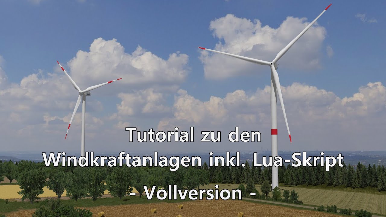 Tutorial zu Windkraftanlagen und Lua-Steuerskript von TU1 | Ausführliche Version