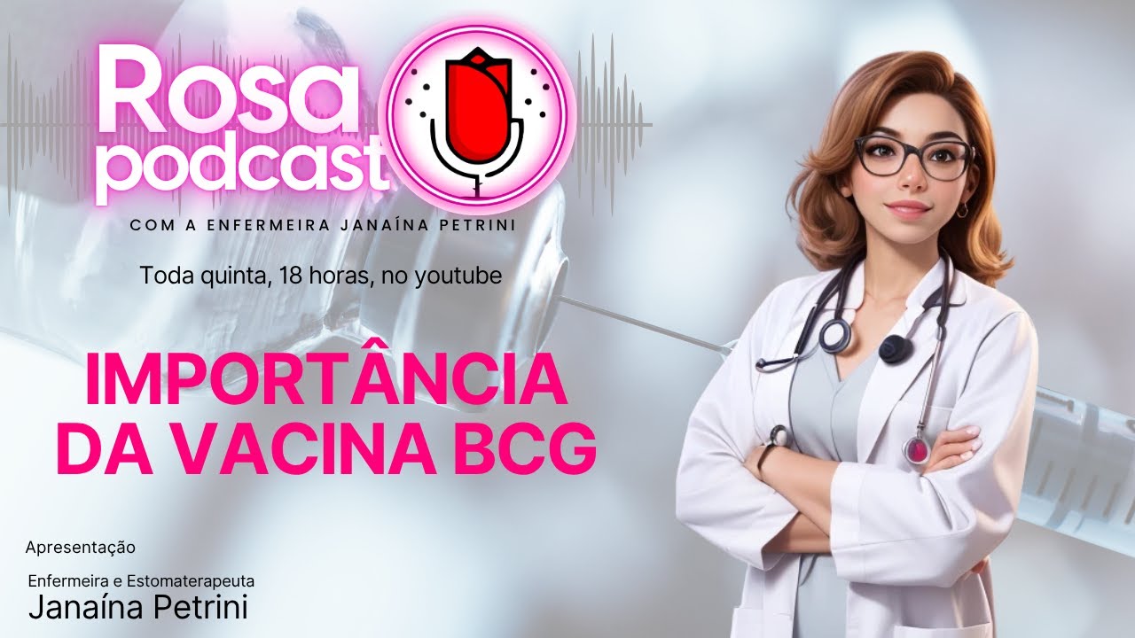 ROSA PODCAST - EP#64 IMPORTÂNCIA DA VACINA BCG