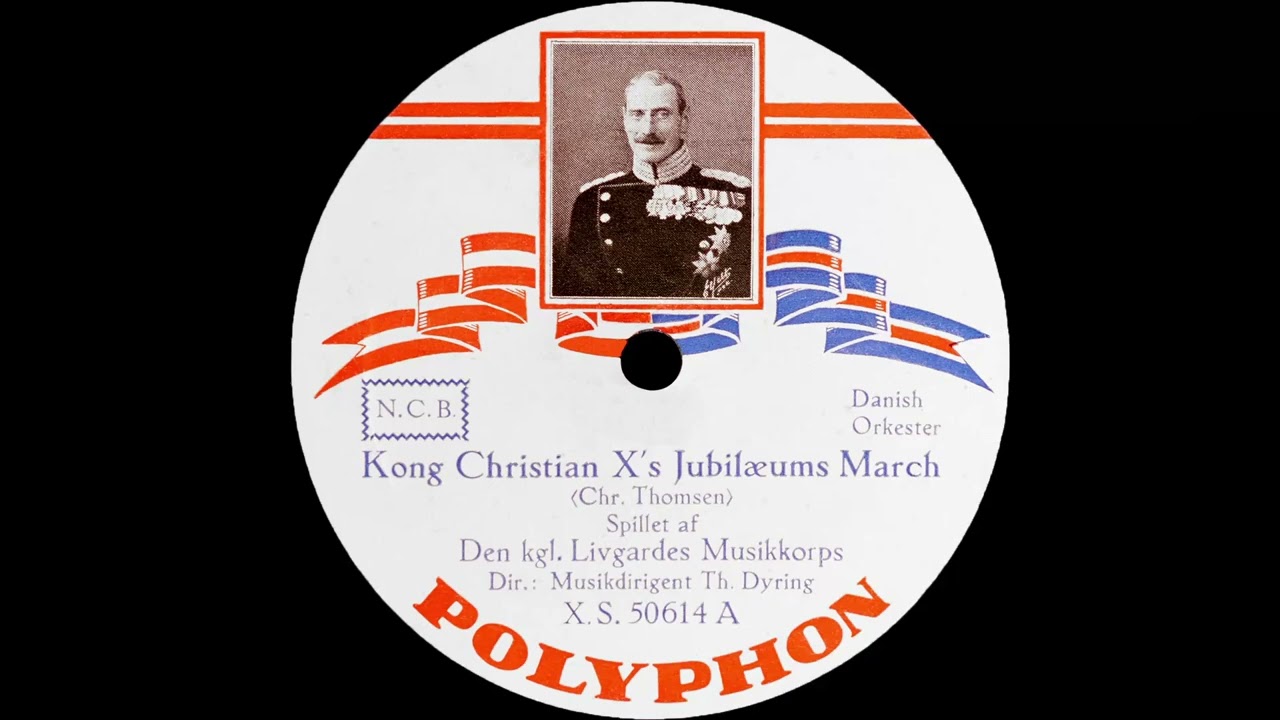Kong Christian X's Jubilæums March - Den Kgl. Livgardes Musikkorps - 1937