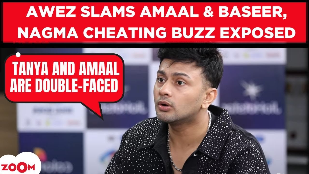 BB 19's Awez Darbar’s EXPLOSIVE Interview: Nagma CHEATING claims, CALLS OUT Amaal, Baseer & Tanya!