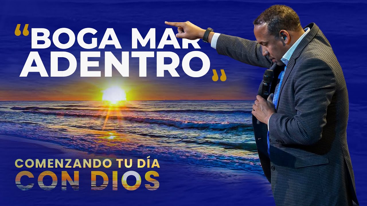 Comenzando tu d&iacute;a con Dios |Boga Mar adentro| Pastor Juan Carlos Harrigan