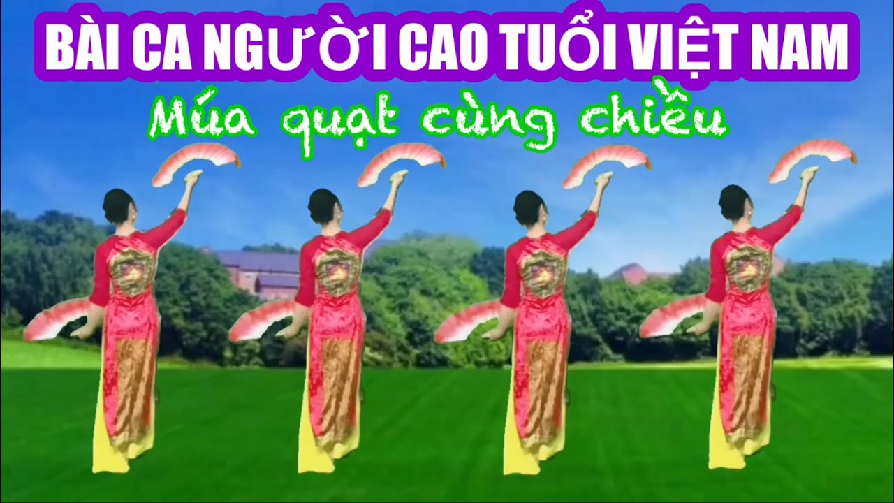 Bài Ca Người Cao Tuổi Việt Nam / Múa quạt cùng chiều / Múa về người cao tuổi / 1-10