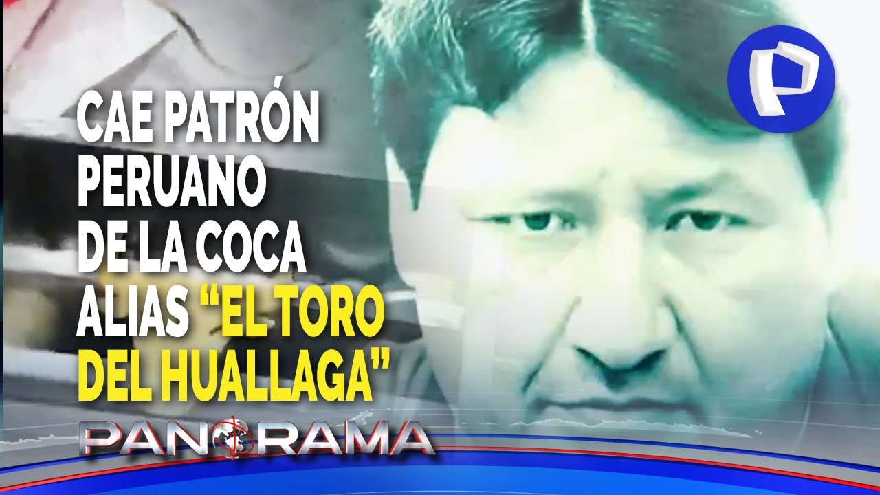 ¡Exclusivo! Toro del Huallaga: cae patrón de la coca que movía millones en cargamentos a Europa