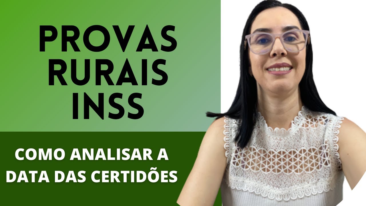 Provas rurais INSS Data das Certid&otilde;es como analisar