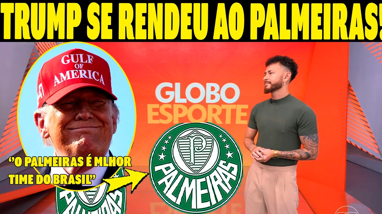 AGORAA!!GLOBO ESPORTE PALMEIRAS! TRUMP ELOGIOU O PALMEIRAS!! ''MELHOR TIME DO BRASIL!