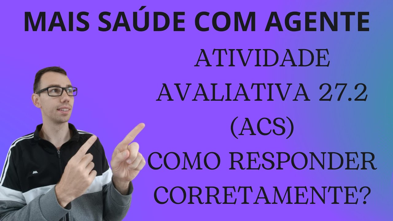 CHEGOU A DISCIPLINA 27.2 (ACS) COMO RESPONDER A ATIVIDADE AVALIATIVA DE FORMA CORRETA E TIRAR 10!!!