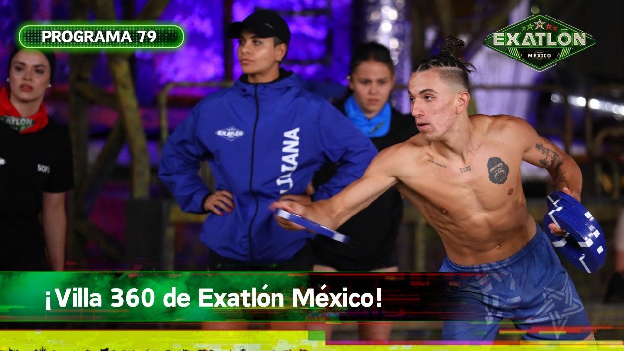 Programa 79 | 5 febrero 2024 | Villa 360 Exatlón México 2023