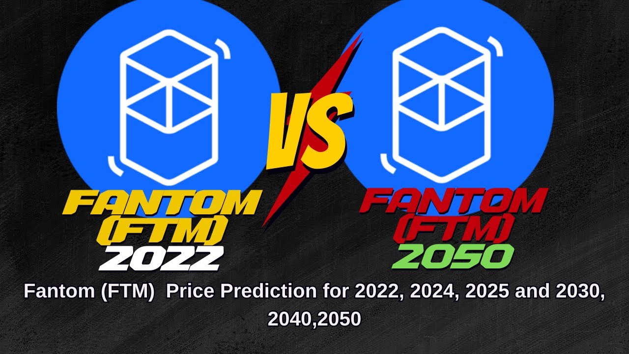 Fantom (FTM) Price Prediction for 2022- , 2024, 2025 and 2030, 2040, 2050,