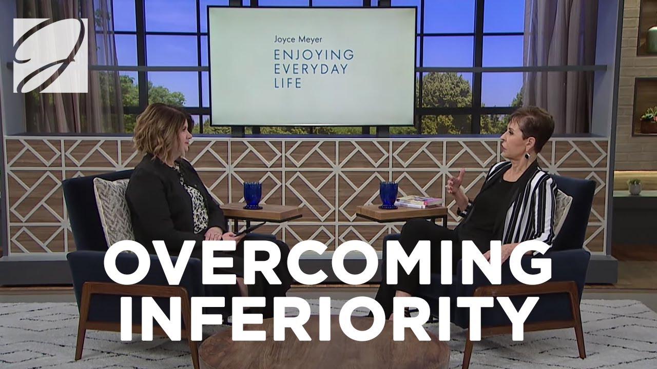 Overcoming Inferiority | Joyce Meyer
