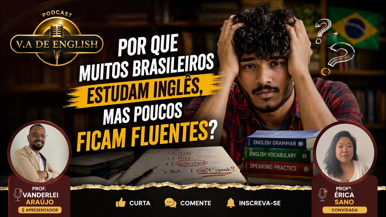 EPISÓDIO 27 - V A DE ENGLISH - pq muitos estudam Inglês  e poucos chegam a fluência - Erica Sano