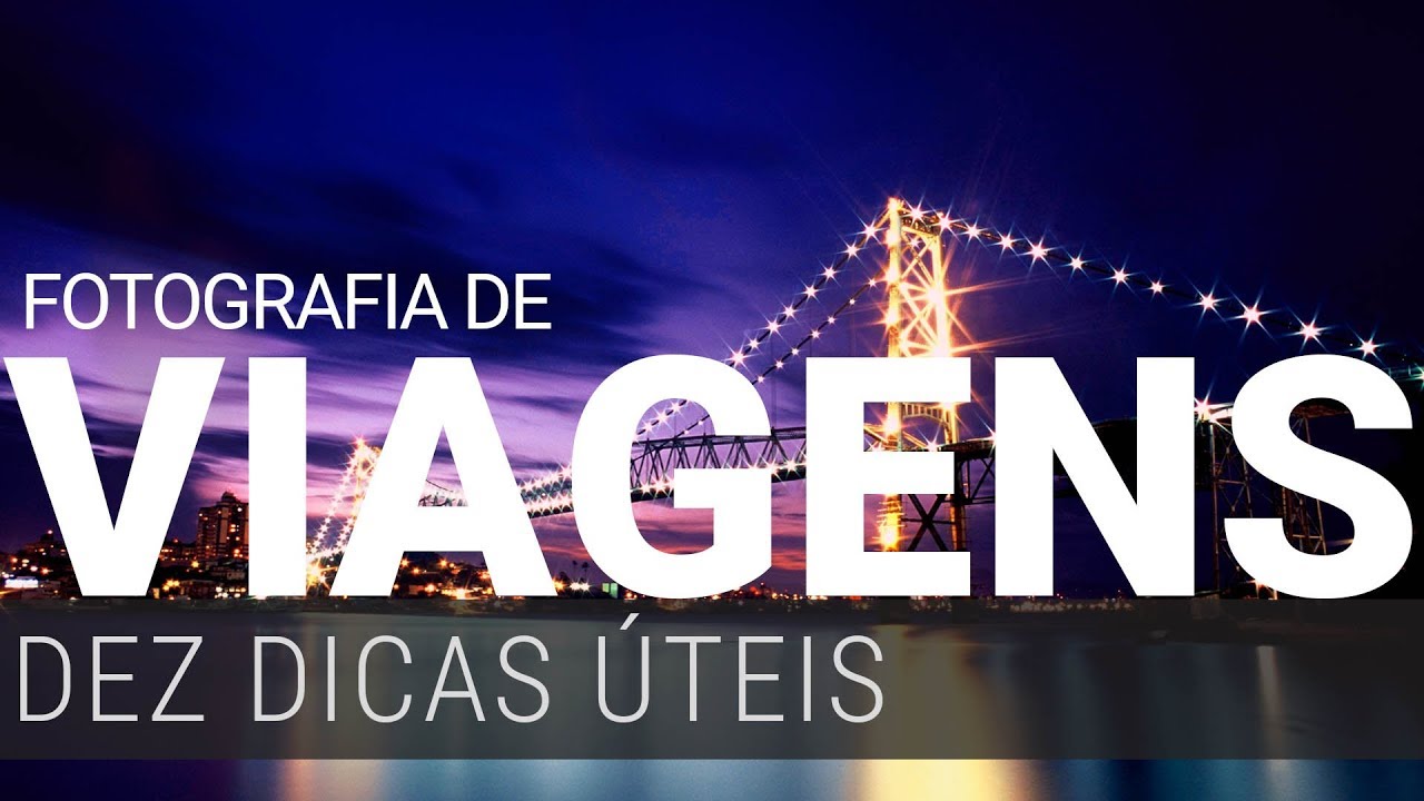 Fotografia de Viagens - dez dicas úteis.