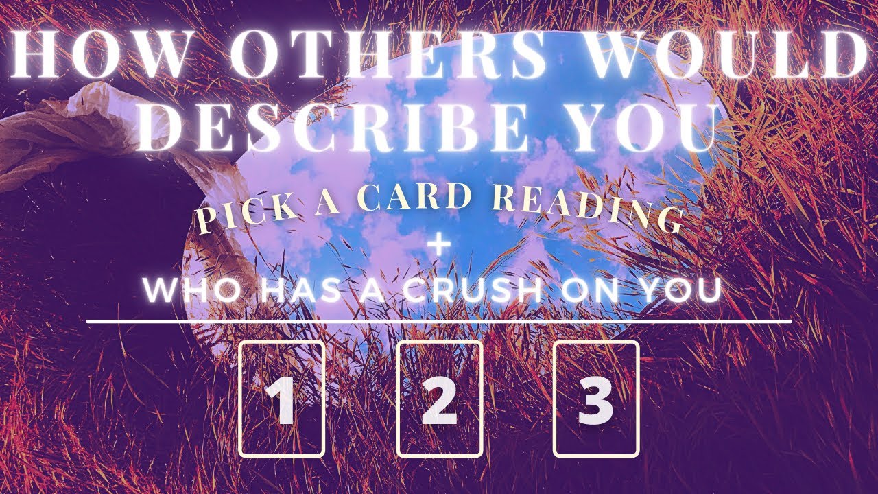 How People DESCRIBE YOU 💋 Who Has A CRUSH On YOU 🔮 Pick A Card Tarot Reading