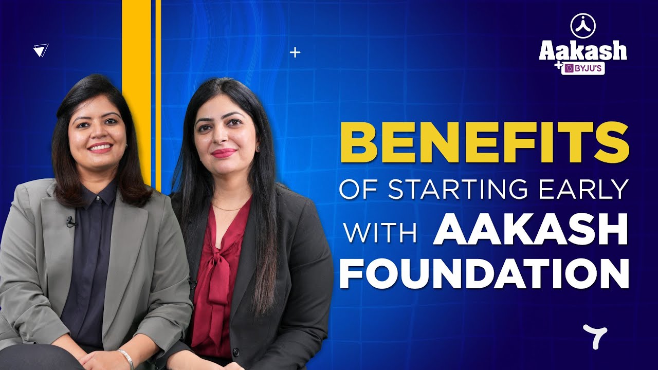 Benefits Of Starting Early With Aakash Foundation | Aakash BYJU'S
