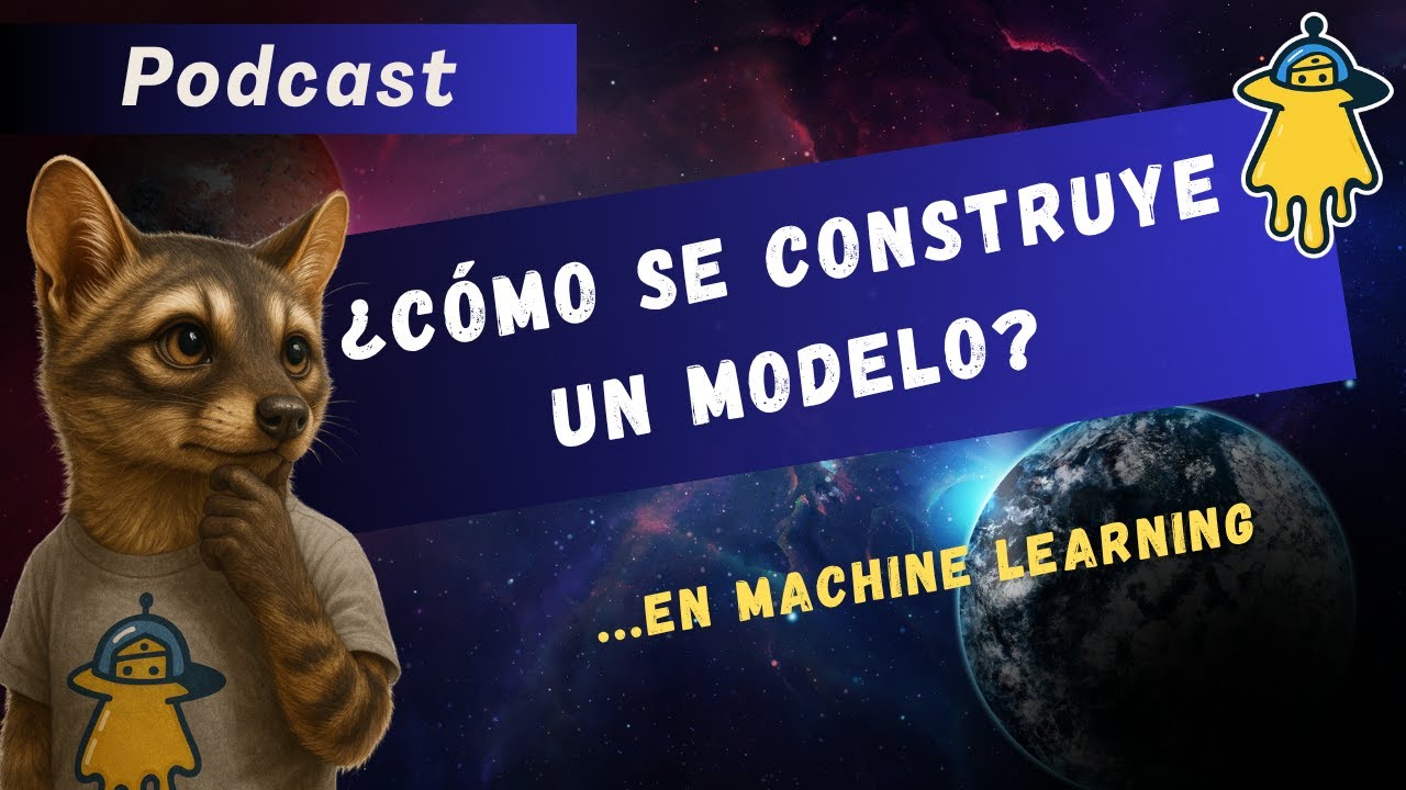 Cómo se construye un modelo de Machine Learning (Episodio 2 - Podcast)