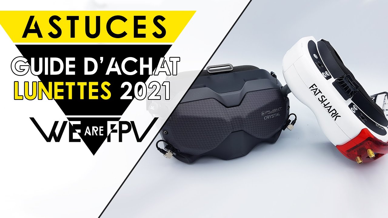 GUIDE D'ACHAT des LUNETTES/MASQUES FPV pour 2021