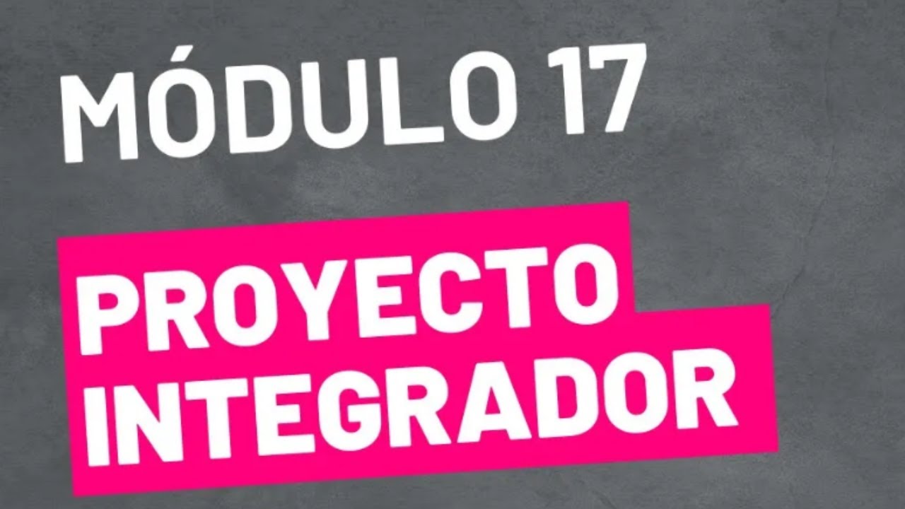 Proyecto Integrador - Módulo 17 - ACTUALIZADA PREPA EN LINEA SEP