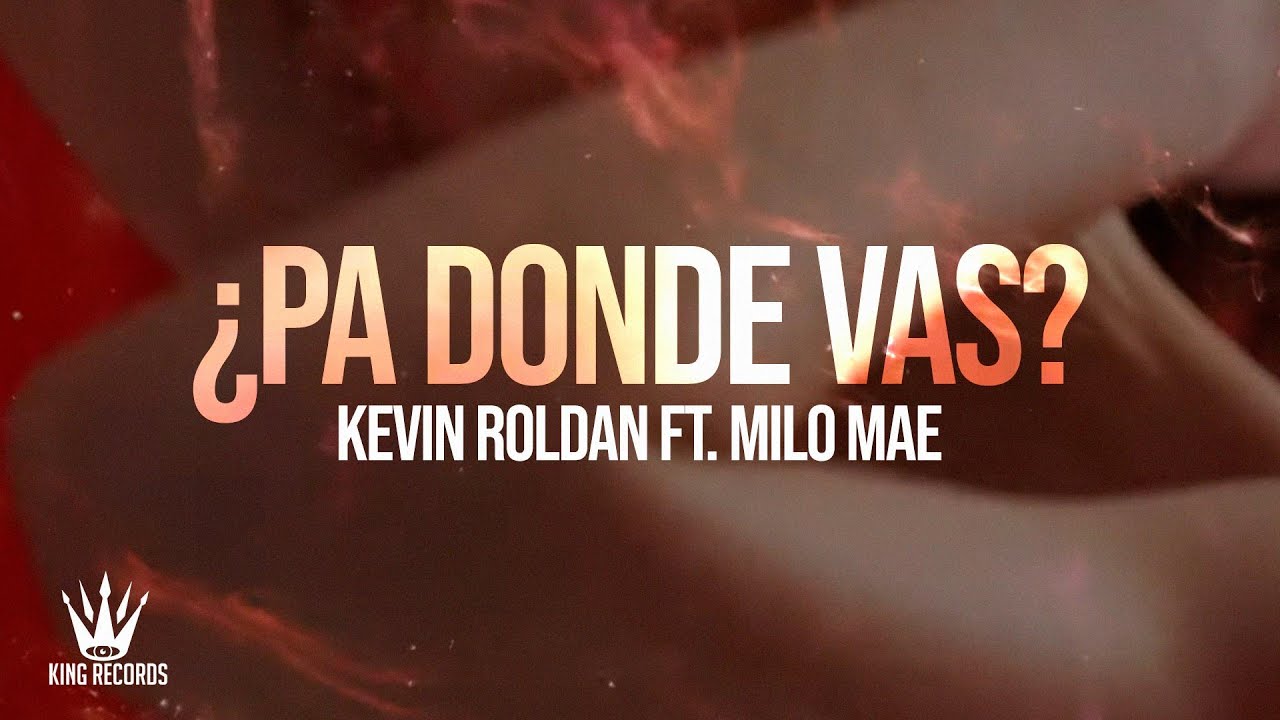 KEVIN ROLDAN, Milo Mae - PA DONDE VAS? (Lyric Video)