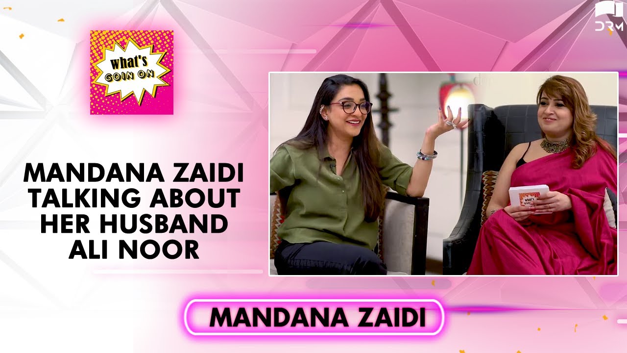Mandana Zaidi Talking About Her Husband Ali Noor | Mandana Zaidi Interview | What's Goin On
