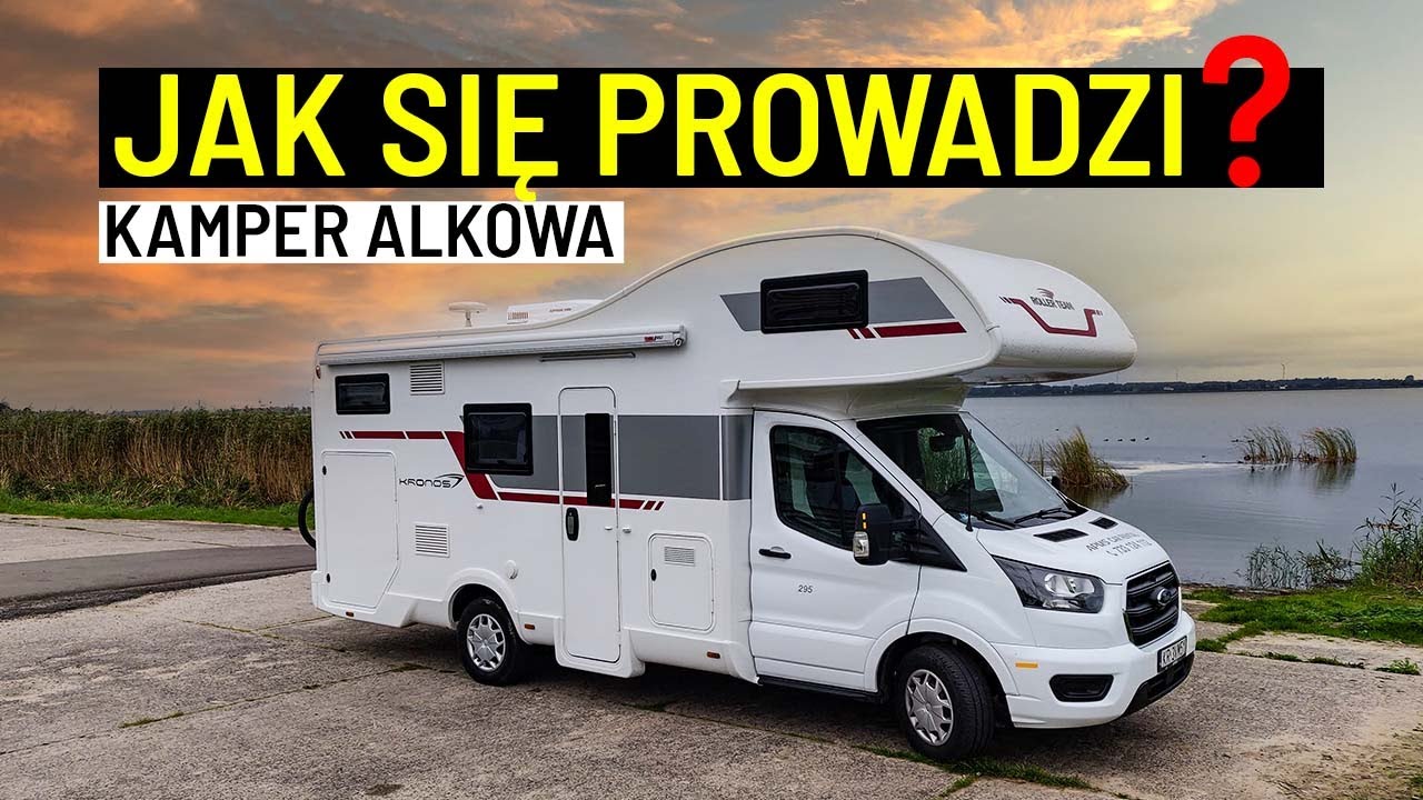 JAK SIĘ PROWADZI KAMPER ALKOWA - Gdzie w Końcu Jedziemy?