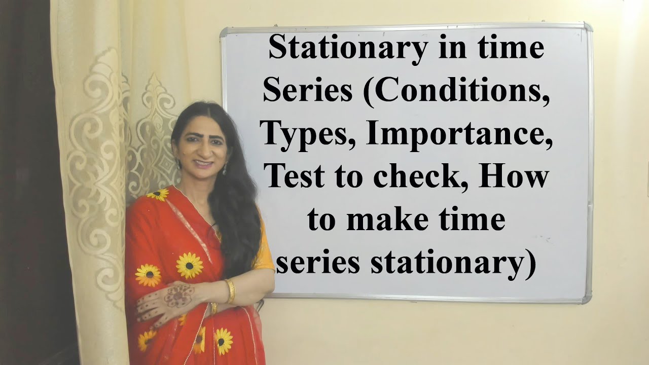 Stationary in time Series (Conditions, Type, Importance, Test to check, make time series stationary)