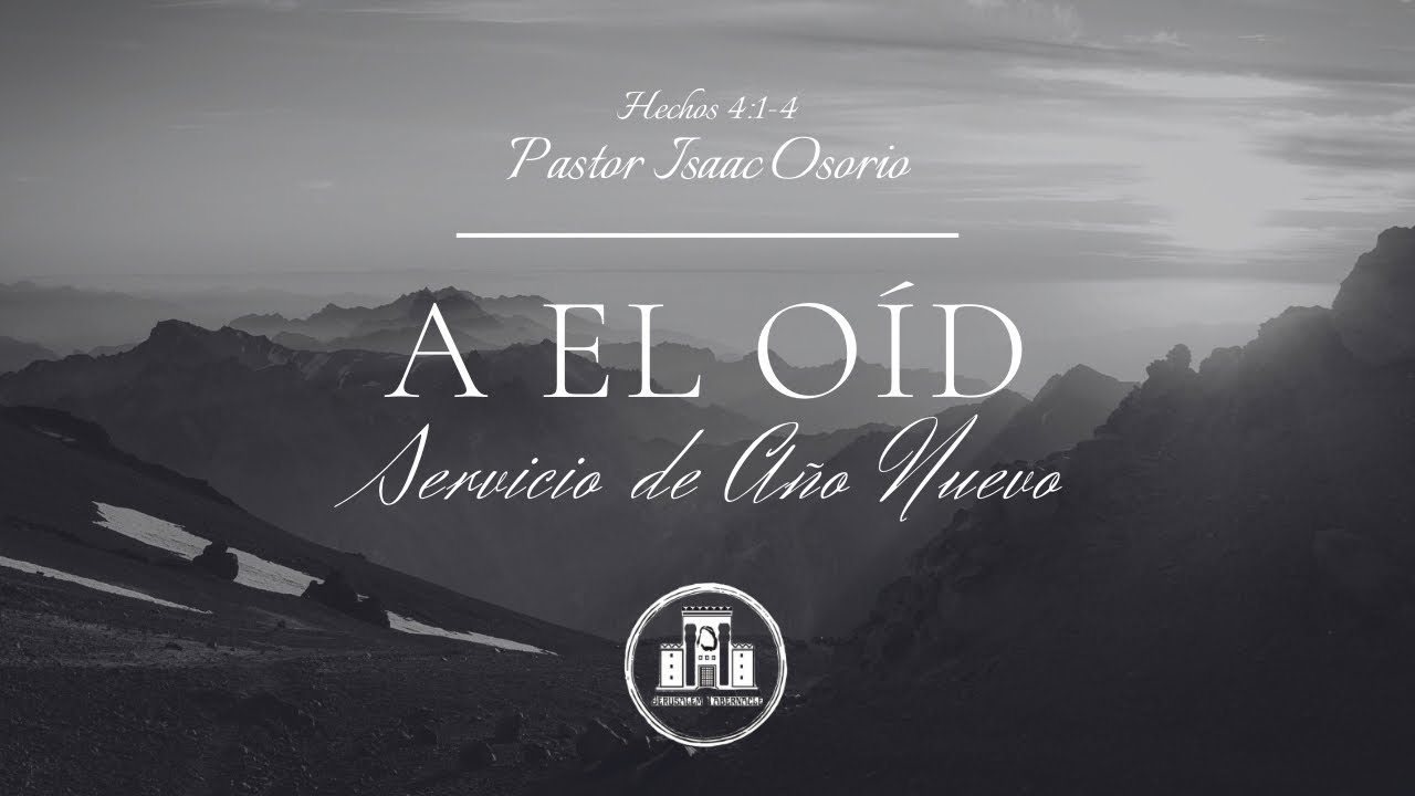 Wednesday 25-1231 | A El Oíd | Servicio de Año Nuevo | Pastor Isaac Osorio