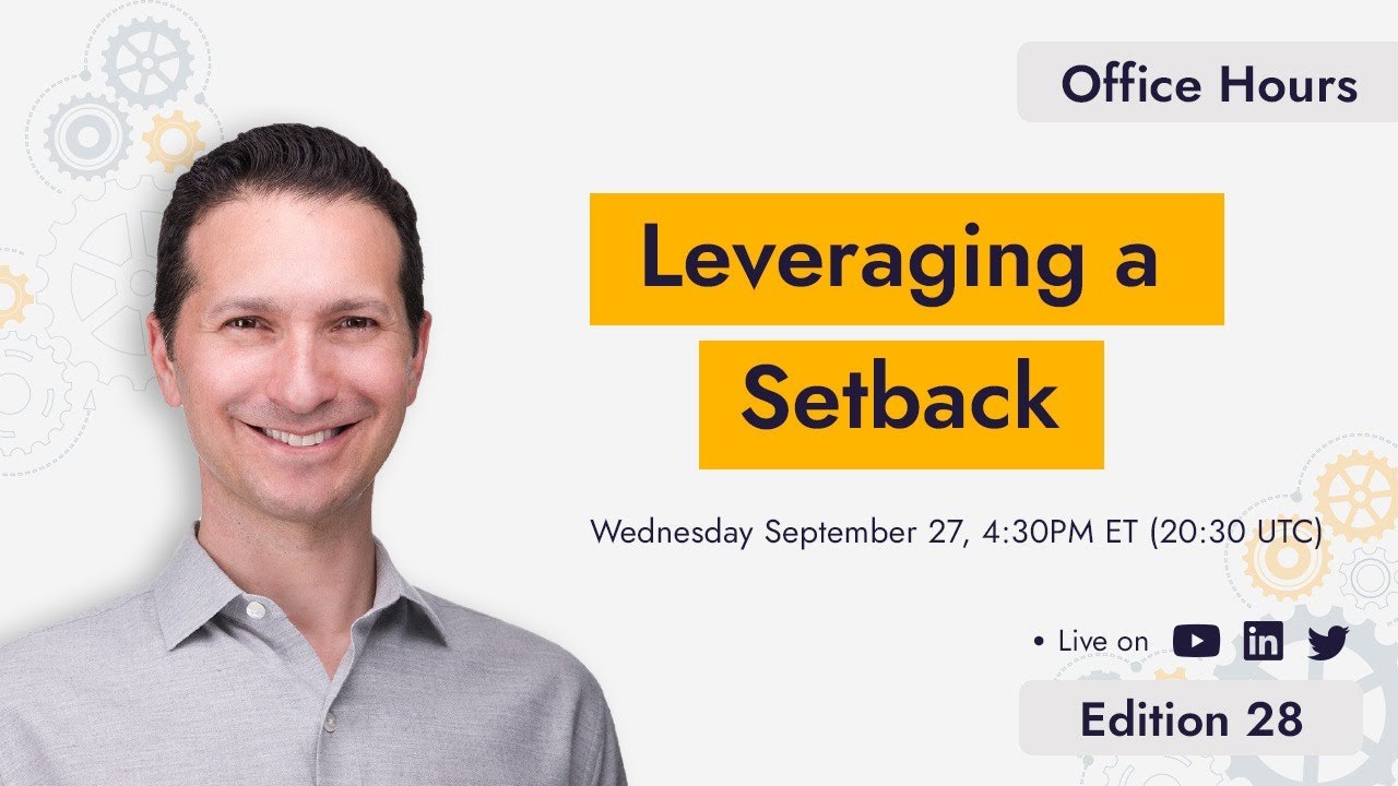 Office Hours #28: Leveraging a Setback