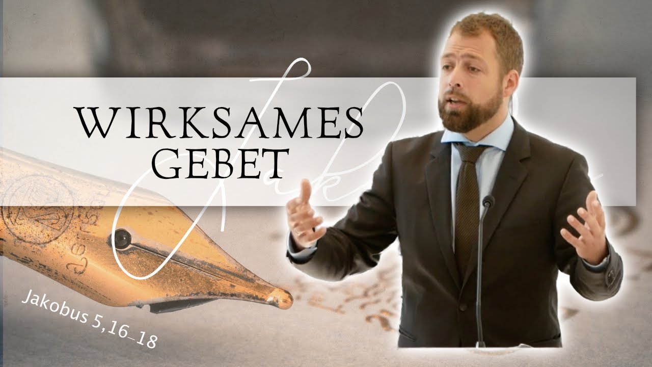 Wirksames Gebet | Jakobus 5,16-18 | Nathanael Armisen