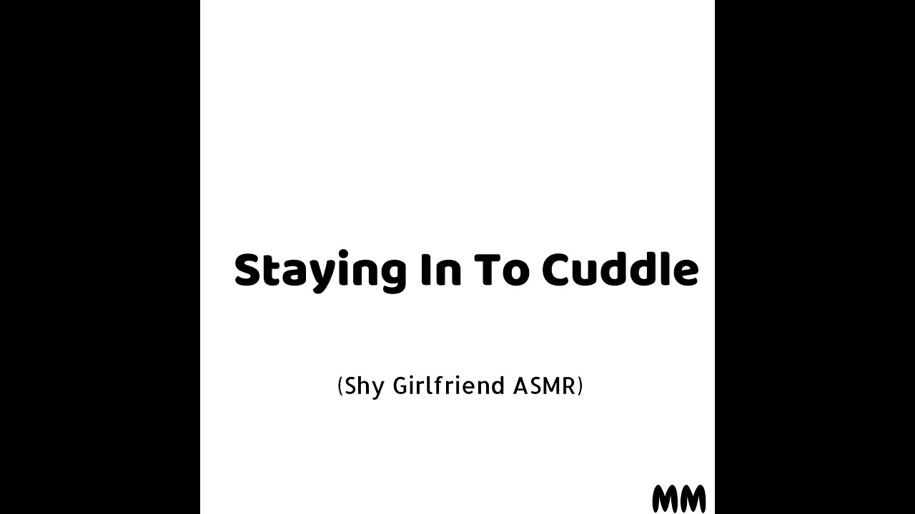 Staying In To Cuddle (Shy Girlfriend ASMR)