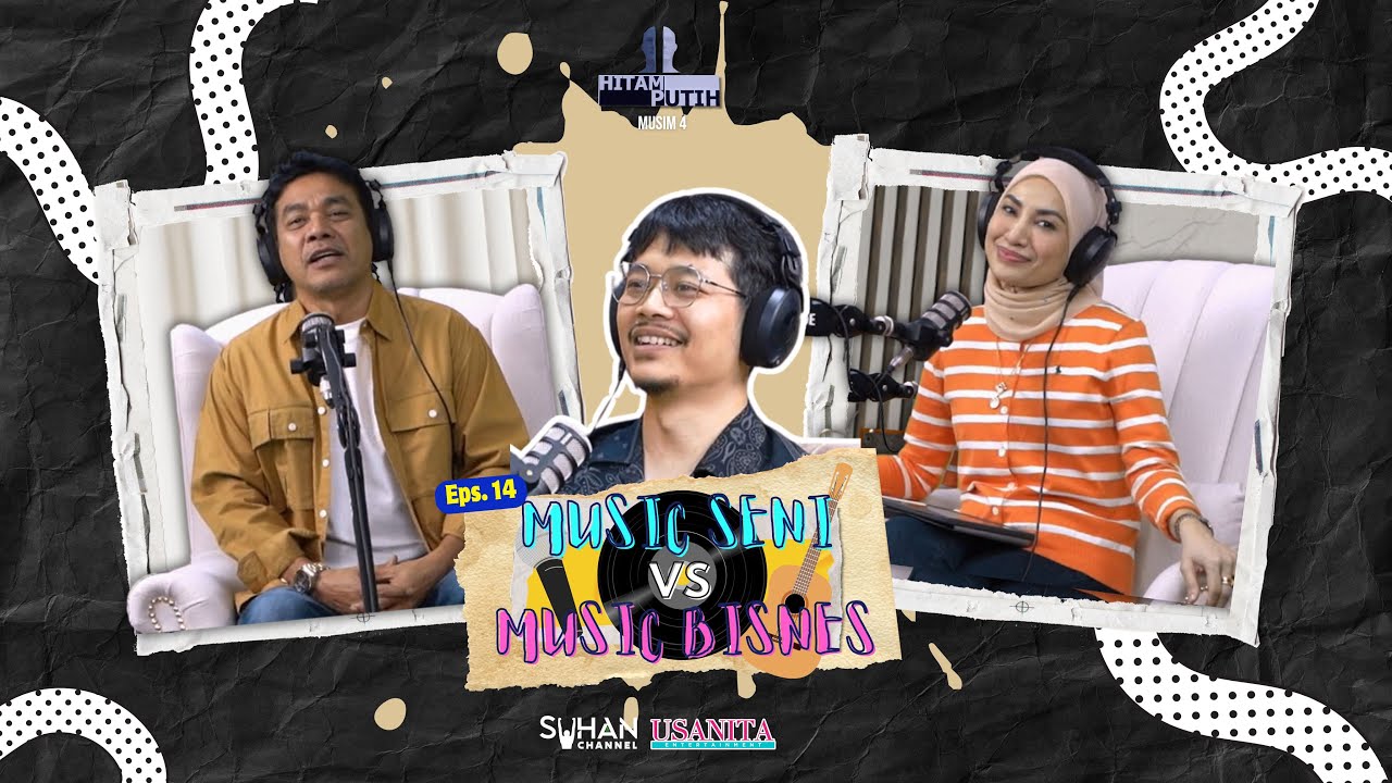 MUSIK SENI VS MUSIK BISNES -  EP 14 [PODCAST HITAM PUTIH KEHIDUPAN MUSIM 4]