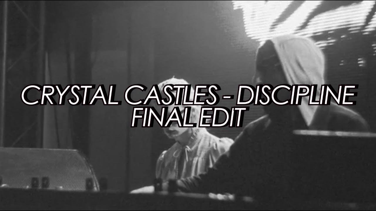 Crystal Castles - Discipline (Final Edit)