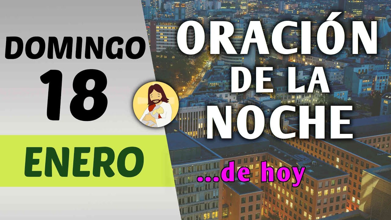 Oración guiada. Noche de hoy domingo 18 de enero de 2026