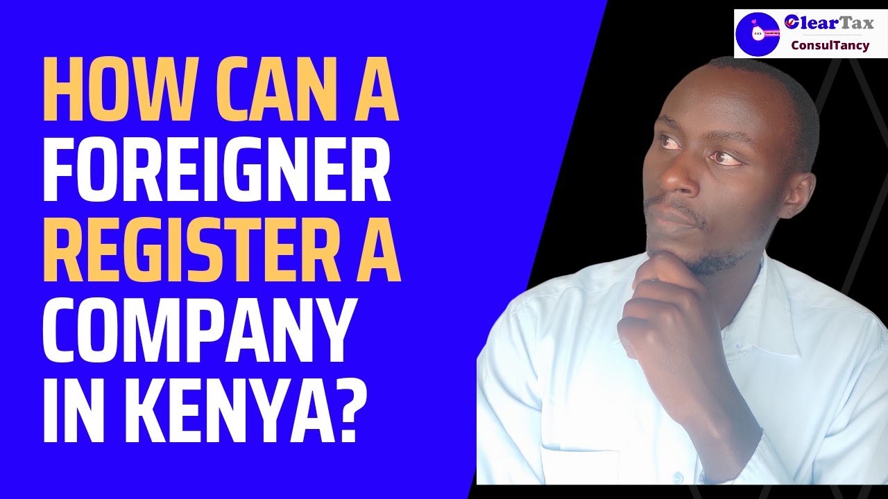 Foreigner Company Registration in Kenya | Can a Foreigner Register a Company in Kenya?