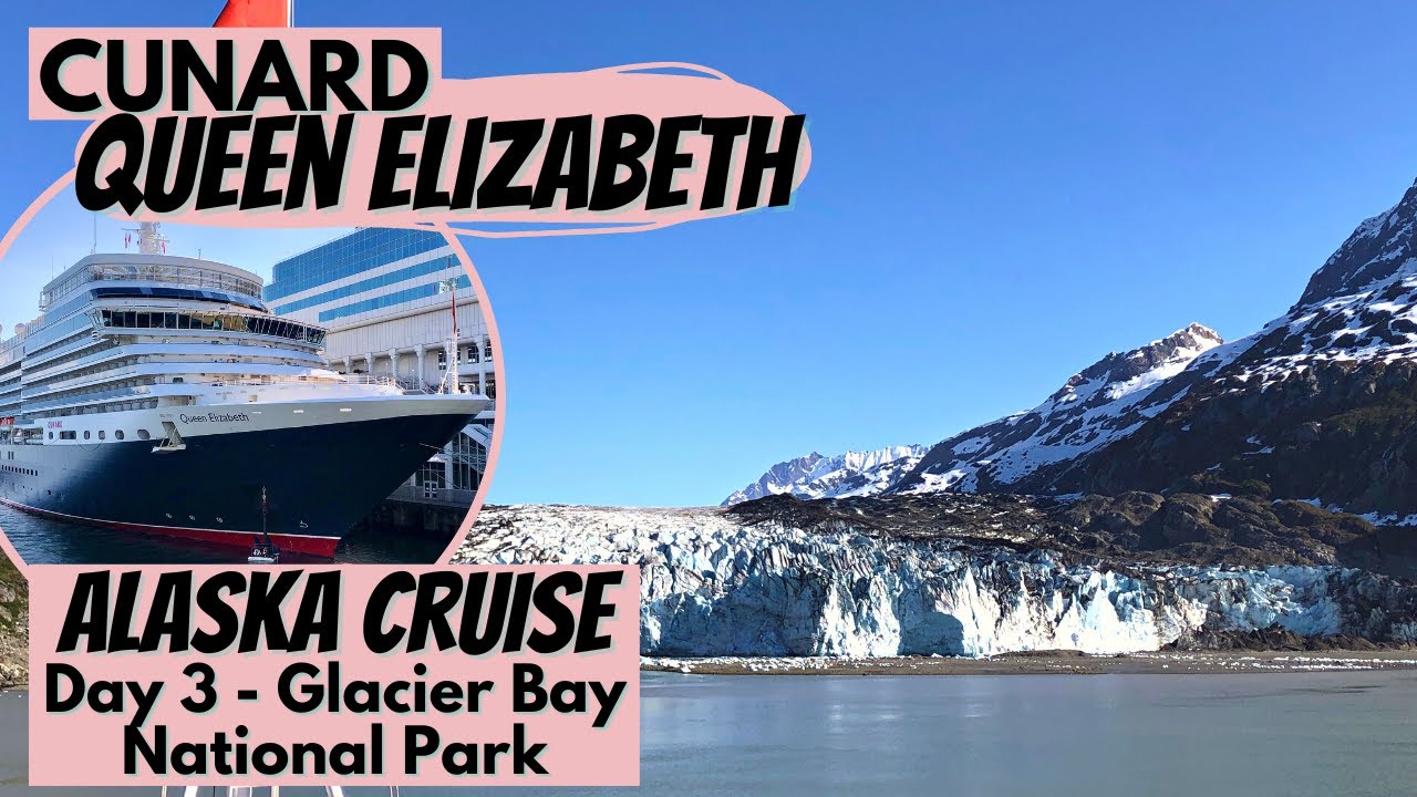 Cunard Queen Elizabeth | Day 3 - Glacier Bay National Park | Alaska Cruise