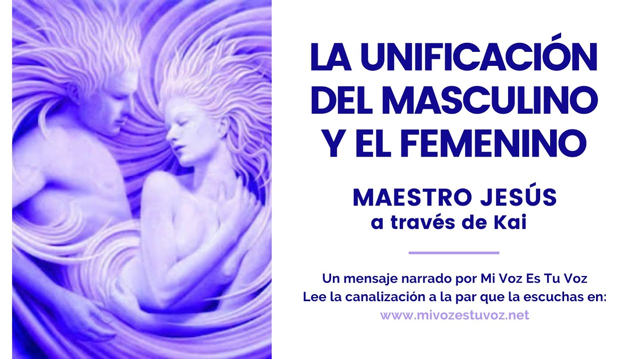 LA UNIFICACIÓN DEL MASCULINO Y EL FEMENINO | Maestro Jesús a través de Kai
