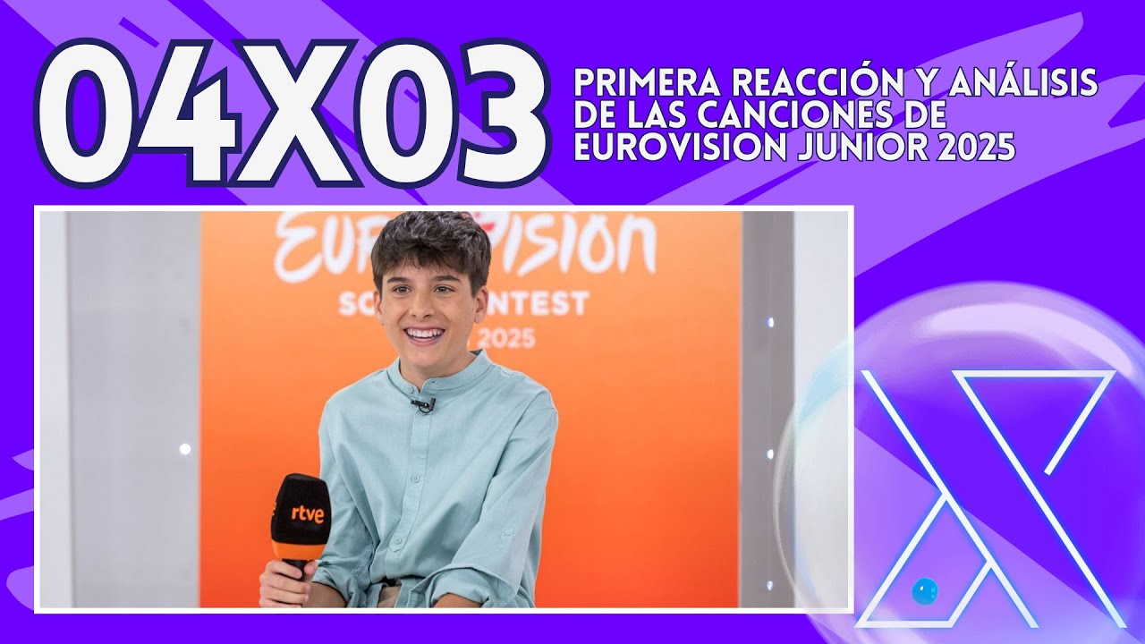 4X03 · PRIMERA REACCIÓN Y ANÁLISIS DE LAS CANCIONES DE EUROVISION JUNIOR 2025