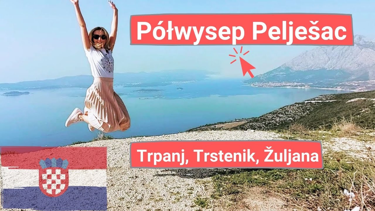 Półwysep Pelješac, Chorwacja - dlaczego warto tutaj przyjechać