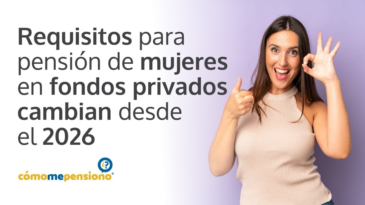 Requisitos para pensión de mujeres en fondos privados cambian desde el 2026