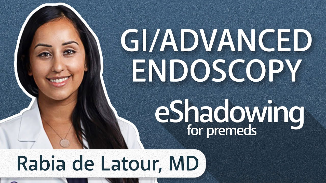 GI and Advanced Endoscopy with Rabia de Latour, MD | eShadowing for Premeds ep. 40
