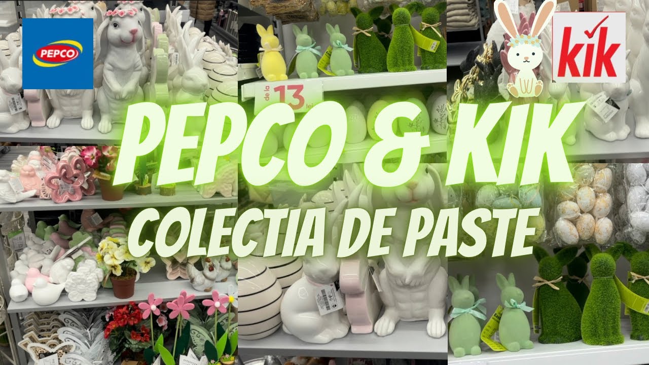 PEPCO+ KIK COLECȚIA DE PASTE🐰2023✨TURUL MAGAZINELOR si HAUL CUMPARATURI🐇