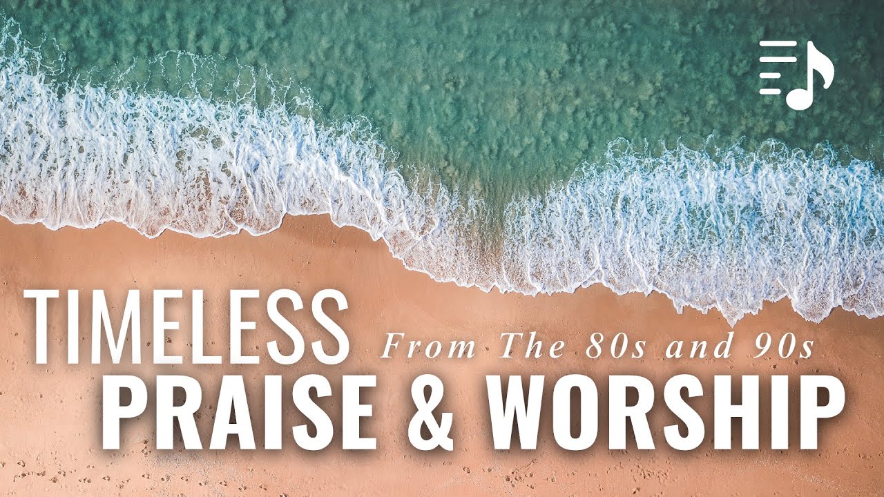 Timeless 80s & 90s Praise and Worship - 2 Hours of Integrity & Maranatha Songs