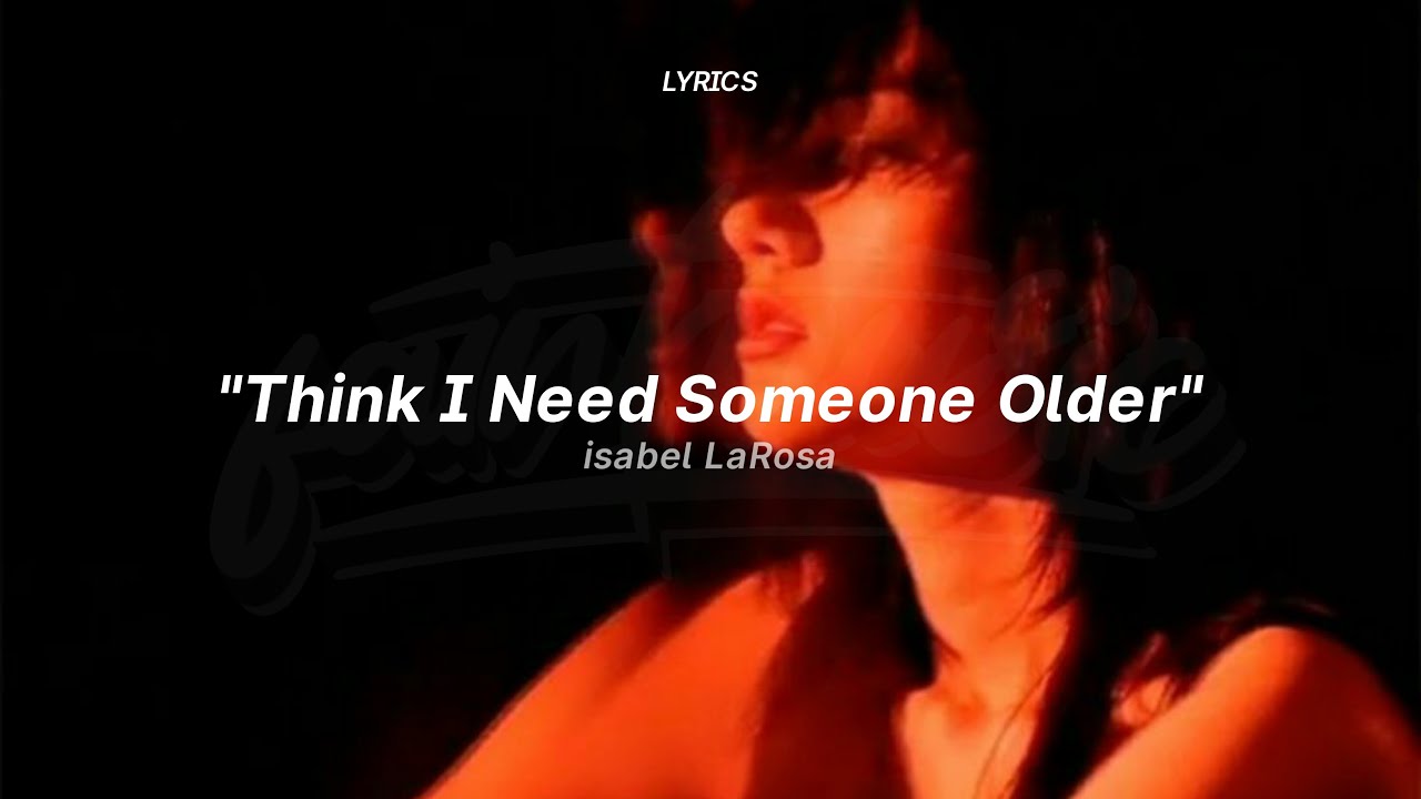 Isabel LaRosa - older (Lyrics) (Full Tiktok Song) | think i need someone older