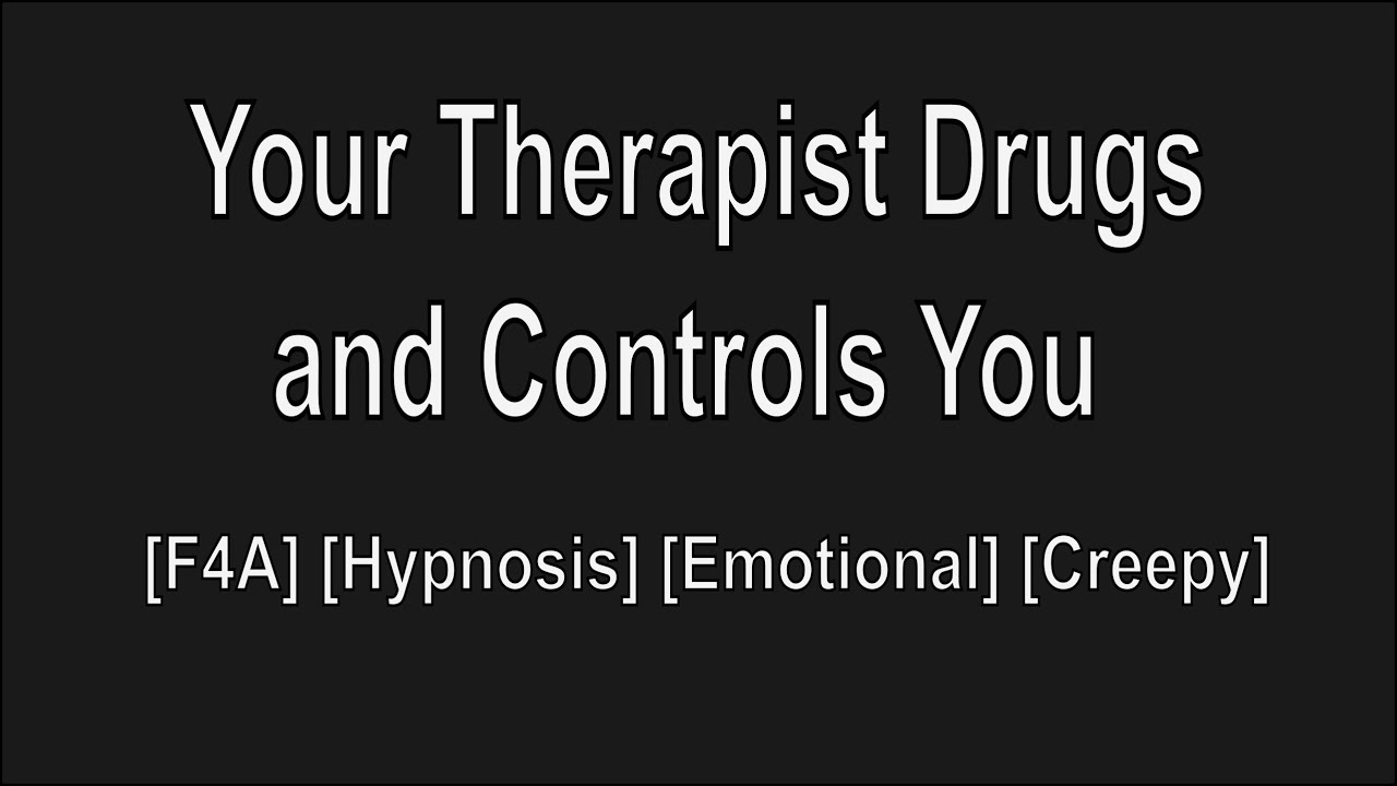 [ASMR REUPLOAD] [F4A] Your Therapist Drugs and Controls You [Hypnosis] [Emotional] [Creepy]