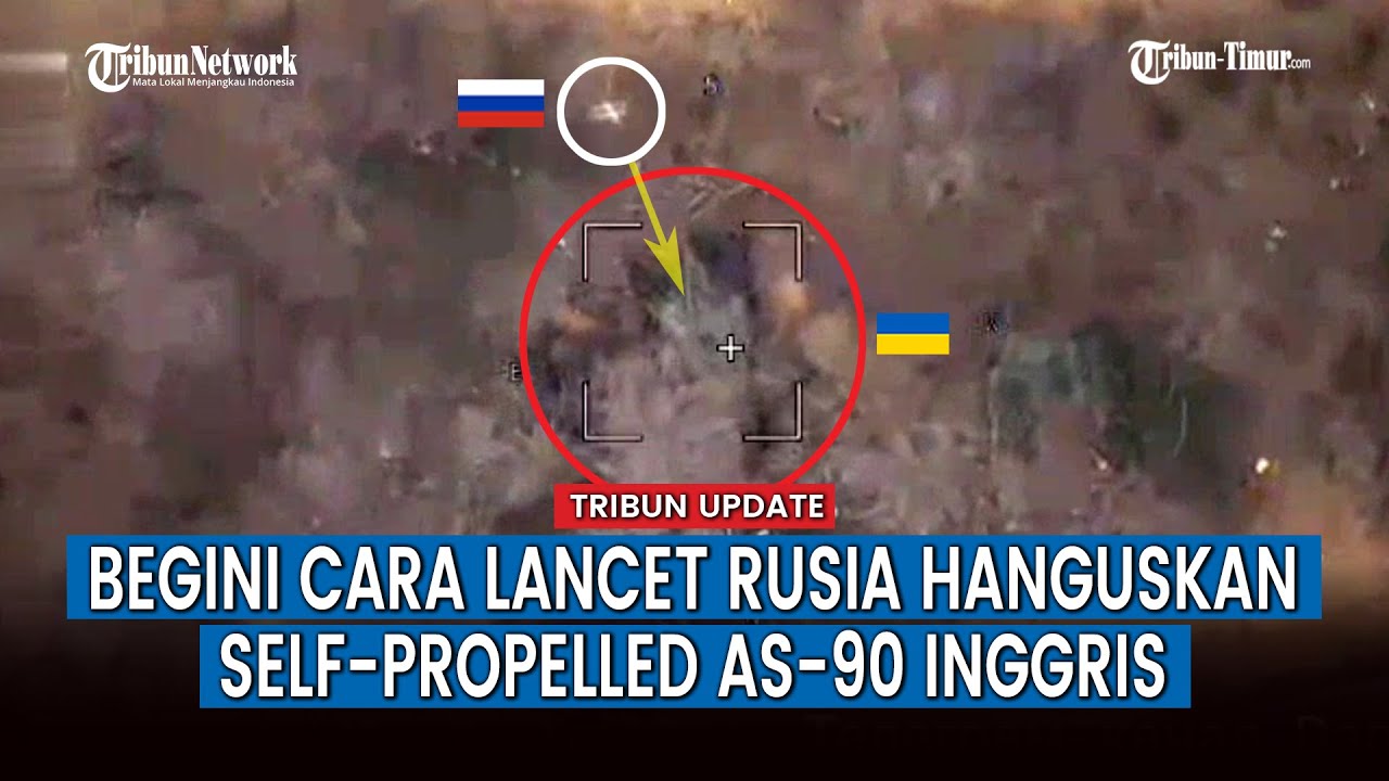 FULL, Senjata Self-Propelled As-90 Inggris Kena Hantaman UAV Lancet Rusia, Ini Akibatnya!