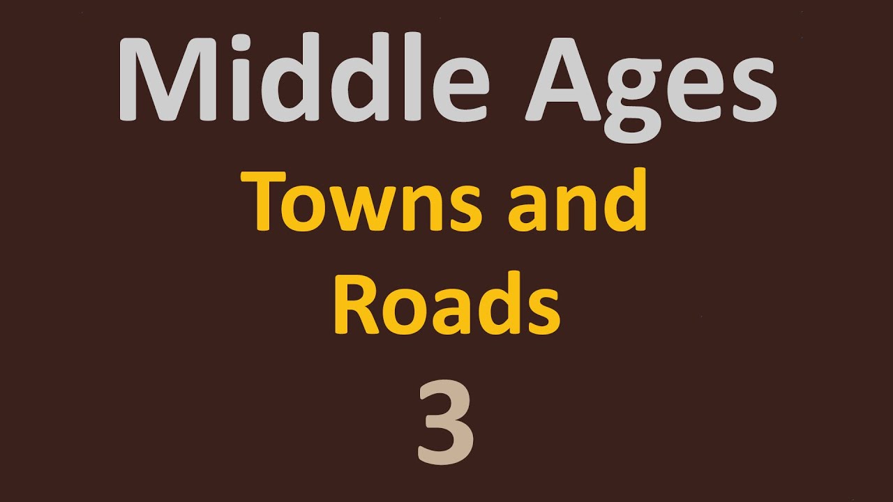 The Middle Ages - Towns and Roads - 3